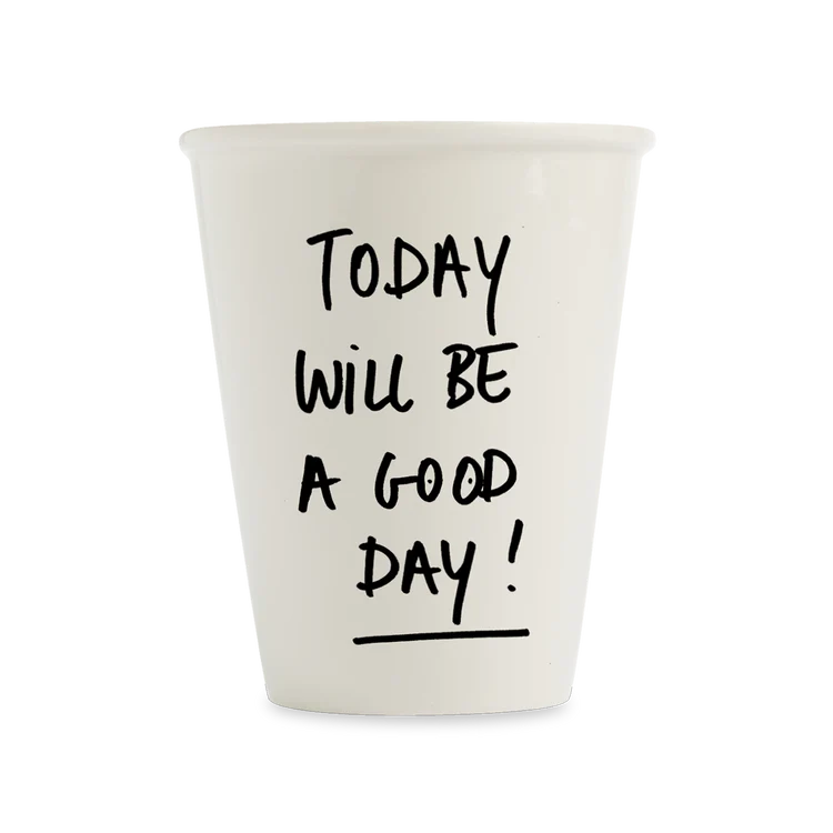 Tasse Today will be a good day - HELEN B