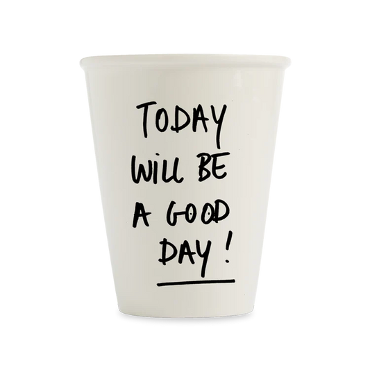 Tasse Today will be a good day - HELEN B